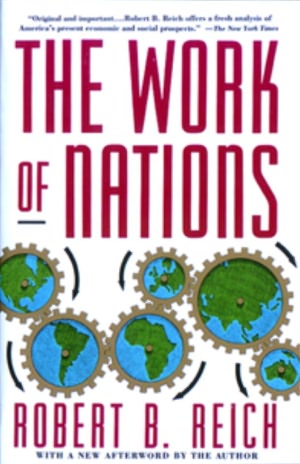 The Work of Nations: Preparing Ourselves for 21st Century Capitalis