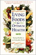 Living Foods for Optimum Health: Staying Healthy in an Unhealthy World
