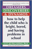 download Dreamers, Discoverers & Dynamos : How to Help the Child Who Is Bright, Bored and Having Problems in School book