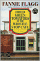 Fried Green Tomatoes at the Whistle Stop Cafe