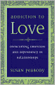Addiction to Love: Overcoming Obsession and Dependency in Relationships