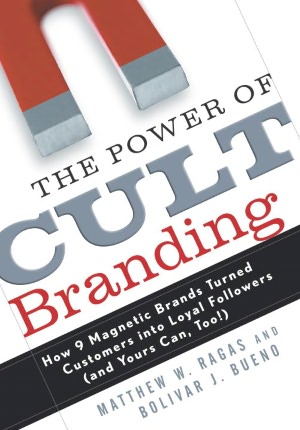 Mobibook download The Power of Cult Branding: How 9 Magnetic Brands Turned Customers into Loyal Followers (and Yours Can, Too! ) 9780307781529 English version by Matthew W. Ragas, Bolivar J. Bueno 
