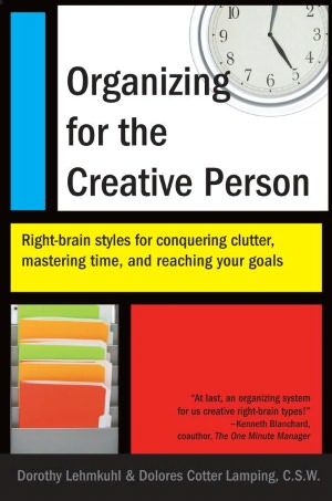 Organizing for the Creative Person: Right-Brain Styles for Conquering Clutter, Mastering Time, and Reaching Your Goa ls