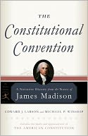 The Constitutional Convention: A Narrative History from the Notes of James Madison