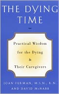 The Dying Time: Practical Wisdom for the Dying & Their Caregivers