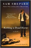 Kicking a Dead Horse by Sam Shepard: NOOK Book Cover