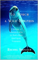 download To Touch a Wild Dolphin : A Journey of Discovery with the Sea's Most Intelligent Creatures book