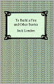 To Build a Fire and Other Stories
