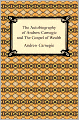 The Autobiography of Andrew Carnegie and The Gospel of Wealth