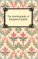 The Autobiography of Benjamin Franklin