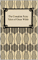 The Complete Fairy Tales of Oscar Wilde