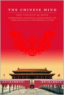 The Chinese Mind: Understanding Traditional Chinese Beliefs and Their Influence on Contemporary Culture