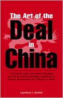 The Art of the Deal: A Practical Guide to Business Etiquette and the 36 Martial Strategies Employed by Chinese Businessme