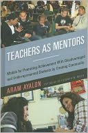 Teachers As Mentors: Models for Promoting Achievement with Disadvantaged and Underrepresented Students by Creating Community