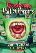 Don't Scream! (Goosebumps Hall of Horrors Series #5)