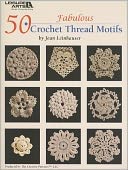 50 Fabulous Crochet Thread Motifs (Leisure Arts #4421)