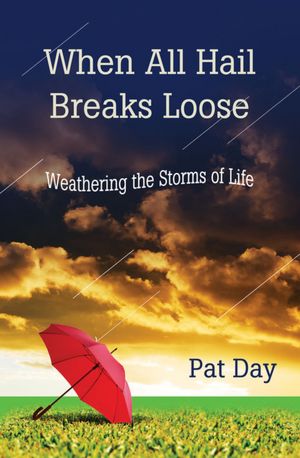 When All Hail Breaks Loose: Weathering the Storms of Life