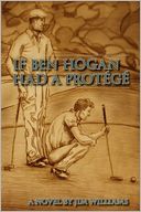 If Ben Hogan Had a ProtÃ©gÃ©