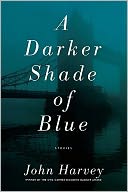 A Darker Shade of Blue: Stories