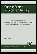 download The Posse Comitatus Act : A Harmless Relic from the Post-Construction Era or a Legal Impediment to Transformation? book