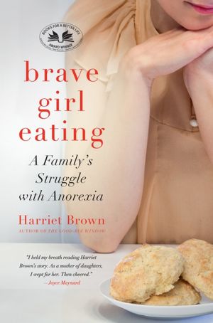 Brave Girl Eating: A Family's Struggle with Anorexia