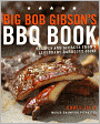 Big Bob Gibson's BBQ Book: Recipes and Secrets from a Legendary Barbecue Joint