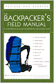 The Backpacker's Field Manual, Revised and Updated: A Comprehensive Guide to Mastering Backcountry Skills