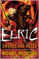 Elric: Swords and Roses (Chronicles of the Last Emperor of Melnibone Series #6)