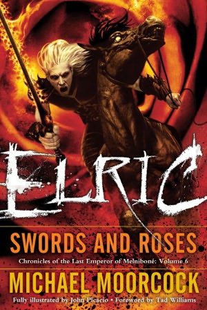 Elric: Swords and Roses (Chronicles of the Last Emperor of Melnibone Series #6)