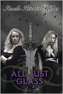 All Just Glass by Amelia Atwater-Rhodes: NOOK Book Cover