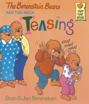 The Berenstain Bears and Too Much Teasing