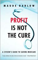 Profit Is Not the Cure: A Citizen's Guide to Saving Medicare