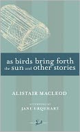 As Birds Bring Forth the Sun and Other Stories