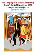 Forging of a Black Community: Seattle's Central District From 1870 Through the Civil Rights Era