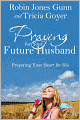 Praying for Your Future Husband: Preparing Your Heart for His
