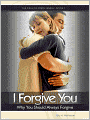 I Forgive You: Why You Should Always