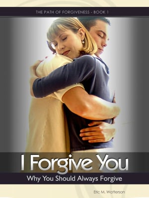 I Forgive You: Why You Should Always