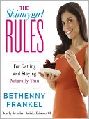 The Skinnygirl Rules: For Getting and Staying Naturally Thin