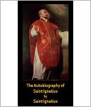 The Autobiography Of St. Ignatius! AAA+++