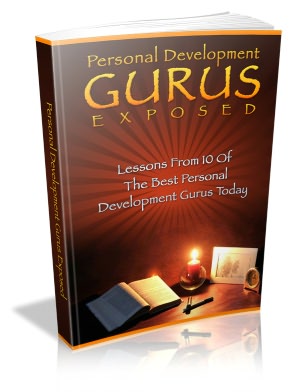 Personal Development Gurus Exposed: Anthony (Tony) Robbins, Steve Pavlina, Brian Tracy, Robert Kiyosaki, Deepak Chopra, Jim Rohn, Stephen Covey, Dani Johnson, Bob Proctor, Abraham Maslow