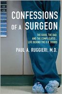 download Confessions of a Surgeon : The Good, the Bad, and the Complicated...Life Behind the O.R. Doors book