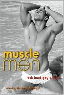 Muscle Men: Rock Hard Gay Erotica