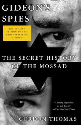 Gideon's Spies: The Secret History of the Mossad