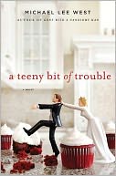 A Teeny Bit of Trouble by Michael Lee West: Book Cover