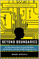 Beyond Boundaries: The New Neuroscience of Connecting Brains with Machines---and How It Will Change Our Lives