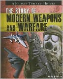 The Story of Modern Weapons and Warfare