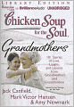 Chicken Soup for the Soul: Grandmothers: 101 Stories of Love, Laughs, and Lessons from Grandmothers and Grandchildren