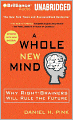 A Whole New Mind: Why Right-Brainers Will Rule the Future