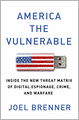 America the Vulnerable: Inside the New Threat Matrix of Digital Espionage, Crime, and Warfare