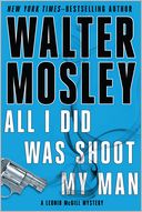 All I Did Was Shoot My Man (Leonid McGill Series #4) by Walter Mosley: NOOK Book Cover